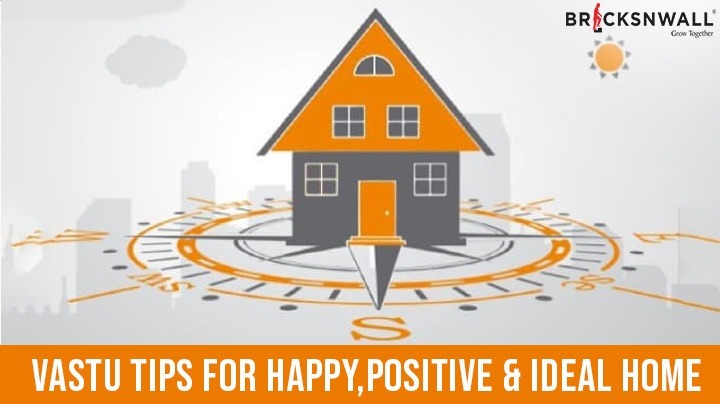 Vastu Tips For Happy, Positive & Ideal Home